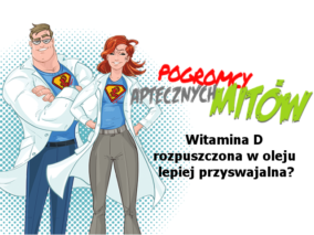 Witamina D rozpuszczona w oleju lepiej przyswajalna?