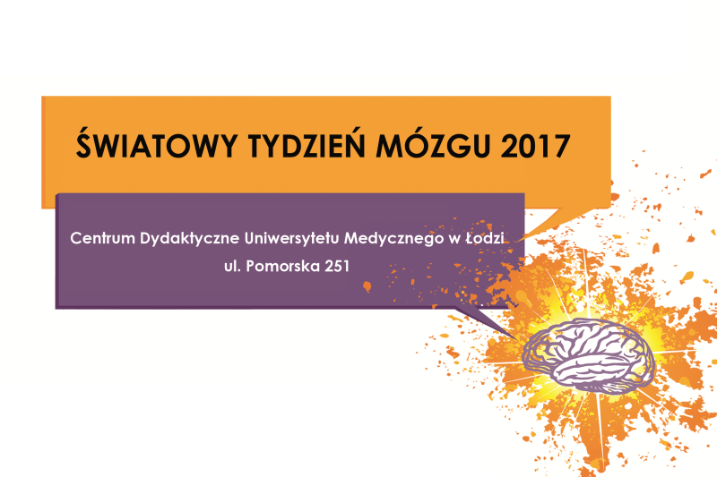 14-18.03.2017 (CDUM ul. Pomorska 251 w Łodzi) odbędzie się Światowy Tydzień Mózgu