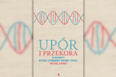 Upór i przekora. 52 kobiety, które odmieniły naukę i świat