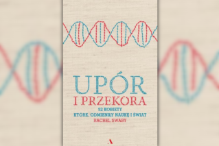 Upór i przekora. 52 kobiety, które odmieniły naukę i świat