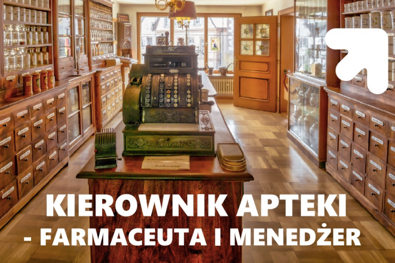 Starodawna apteka z podpisem "Kierownik apteki - farmaceuta i menedżer"