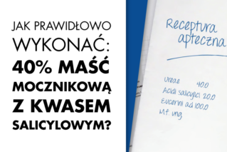 Jak zrobić 40% maść mocznikową z kwasem salicylowym?