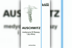 Auschwitz. Medycyna III Rzeszy i jej ofiary