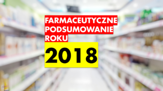 Farmaceutyczne Podsumowanie Roku 2018!