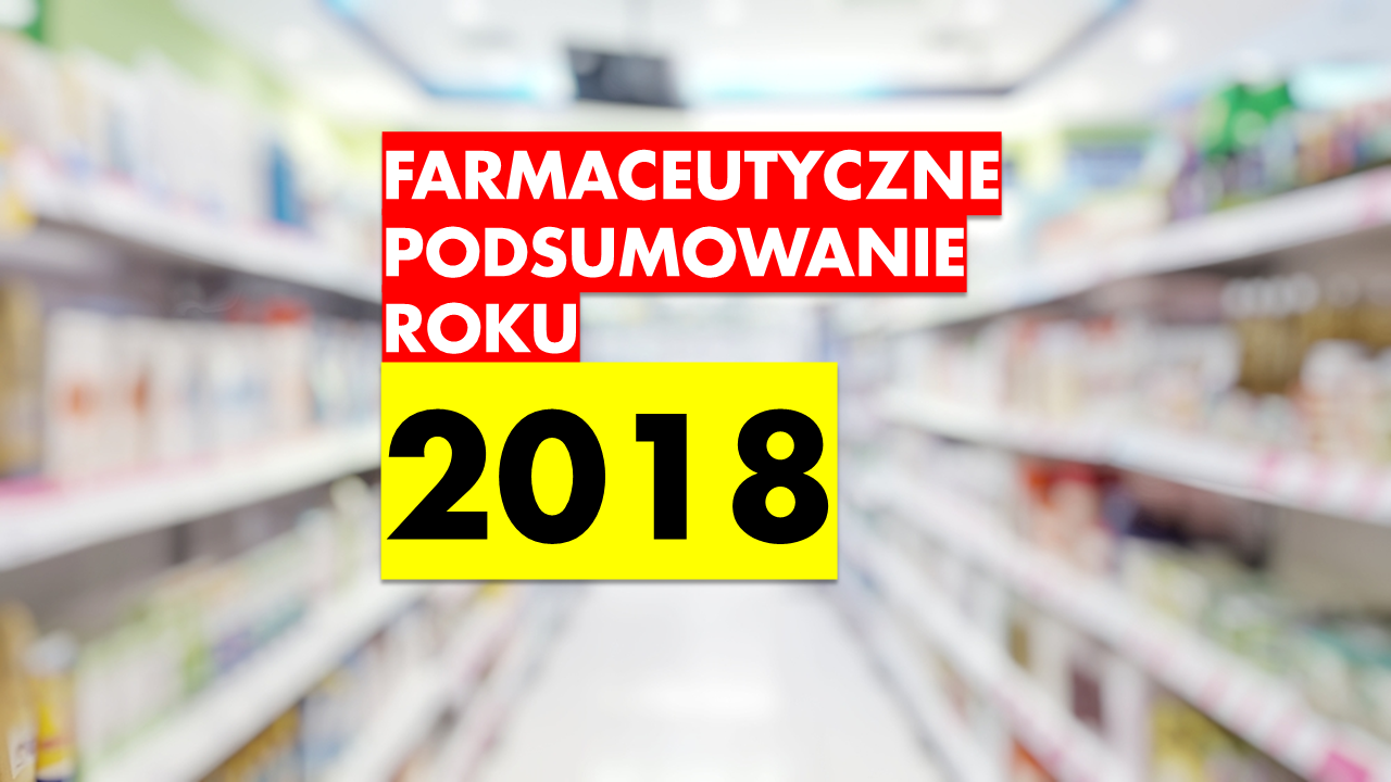 Jakie wydarzenia na polskim rynku aptecznym były najważniejsze w roku 2018?