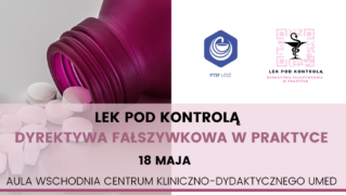 Konferencja Ogólnopolska „Lek pod kontrolą – dyrektywa fałszywkowa w praktyce”
