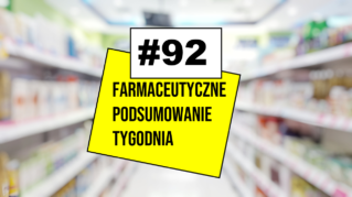 #92 Farmaceutyczne Podsumowanie Tygodnia