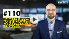#110 Farmaceutyczne Podsumowanie Tygodnia