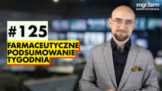 #125 Farmaceutyczne Podsumowanie Tygodnia