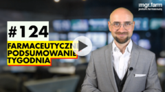 #124 Farmaceutyczne Podsumowanie Tygodnia