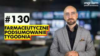 #130 Farmaceutyczne Podsumowanie Tygodnia