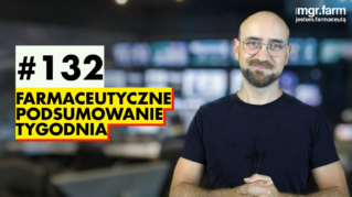 #132 Farmaceutyczne Podsumowanie Tygodnia