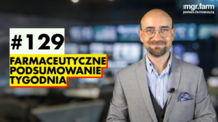 #129 Farmaceutyczne Podsumowanie Tygodnia