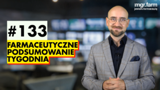 #133 Farmaceutyczne Podsumowanie Tygodnia