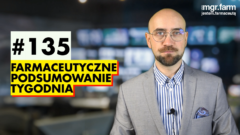 #135 Farmaceutyczne Podsumowanie Tygodnia