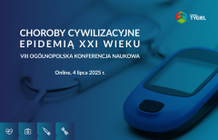VIII Ogólnopolska Konferencja Naukowa „Choroby Cywilizacyjne epidemią XXI w.”