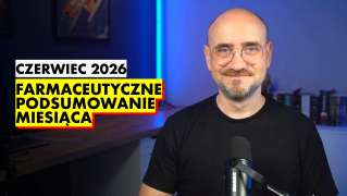 Farmaceutyczne Podsumowanie Miesiąca – czerwiec 2026