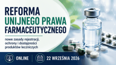 Reforma prawa farmaceutycznego UE w praktyce. Szkolenie dla branży farmaceutycznej